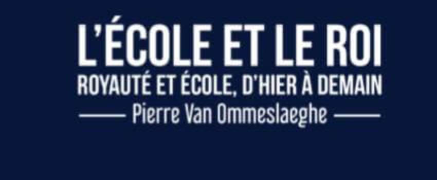 Livre : “L’école et le Roi, royauté et école, d’hier à demain”