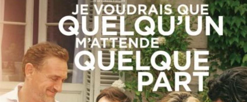 Au cinéma : Je voudrais que quelqu’un m’attende quelque part