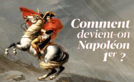 En DVD : Comment devient-on Napoléon ?