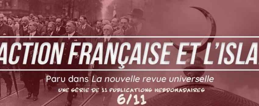 L’Action Française et l’Islam (VI/XI)