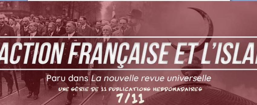 L’Action Française et l’Islam (VII/XI)