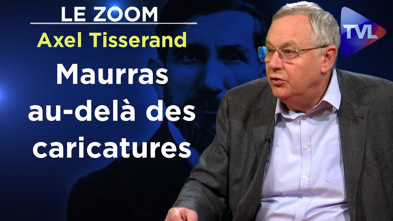 You are currently viewing Vidéo : Maurras au-delà des caricatures – Le Zoom – Axel Tisserand – TVLVidéo :