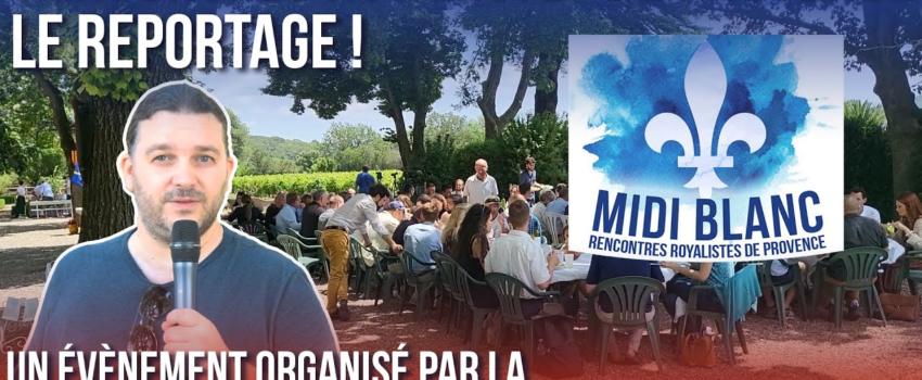 IMMERSION TOTALE aux RENCONTRES ROYALISTES de Provence : Midi Blanc ! 