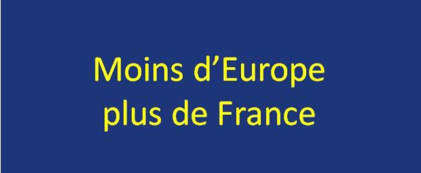Moins d’Europe, plus de France
