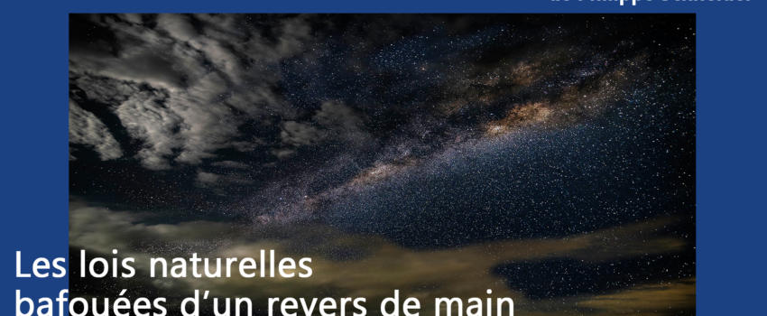 La chronique de Philippe Schneider – Les lois naturelles balayées d’un revers de main par un histrion président