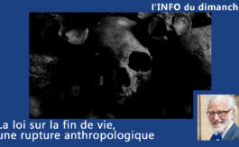 La loi sur la fin de vie, une rupture anthropologique