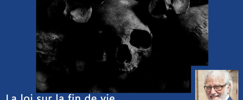 La loi sur la fin de vie, une rupture anthropologique