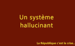 Un système hallucinant !