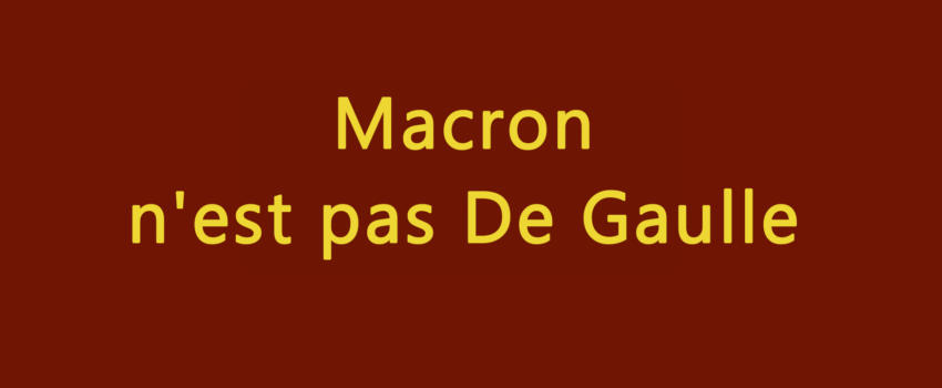 Macron n’est pas De Gaulle
