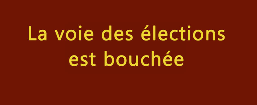 La voie des élections est bouchée
