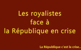 Les royalistes face à la République en crise