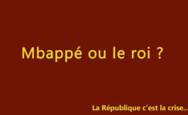 Mbappé ou le roi ?
