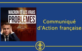 Communiqué d’Action française – Macron et les vrais problèmes