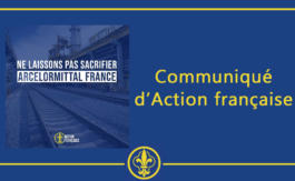 Communiqué d’Action française – Ne laissons pas sacrifier ArcelorMittal France