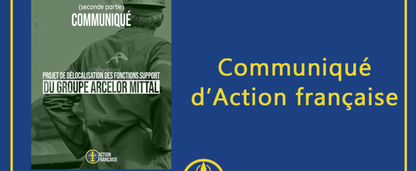 Communiqué d’Action française –Ne laissons pas délocaliser les fonctions support d’ArcelorMittal France